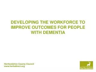 DEVELOPING THE WORKFORCE TO IMPROVE OUTCOMES FOR PEOPLE WITH DEMENTIA