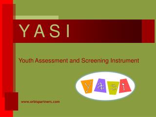 Y A S I Youth Assessment and Screening Instrument