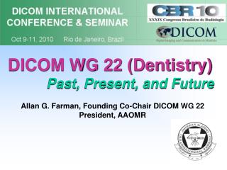 DICOM WG 22 (Dentistry) Past, Present, and Future