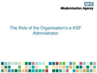 The Role of the Organisation’s e-KSF Administrator