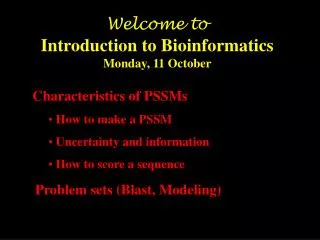 Welcome to Introduction to Bioinformatics Monday, 11 October