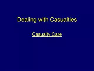 Dealing with Casualties