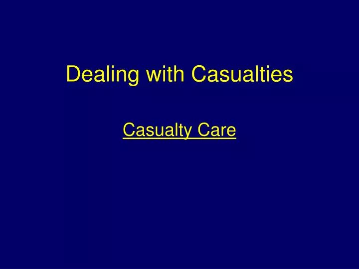 dealing with casualties