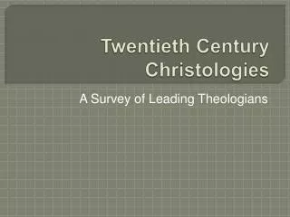 Twentieth Century Christologies