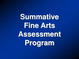 Summative Fine Arts Assessment Program