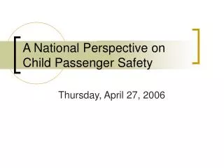 A National Perspective on Child Passenger Safety