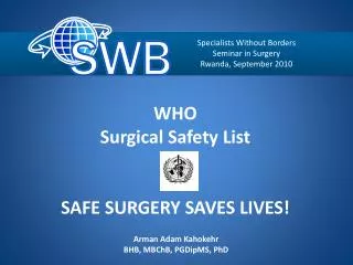 WHO Surgical Safety List SAFE SURGERY SAVES LIVES!