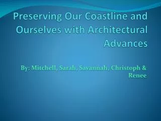 preserving o ur coastline and ourselves with a rchitectural advances