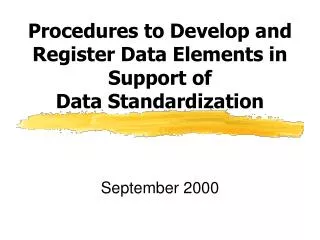Procedures to Develop and Register Data Elements in Support of Data Standardization