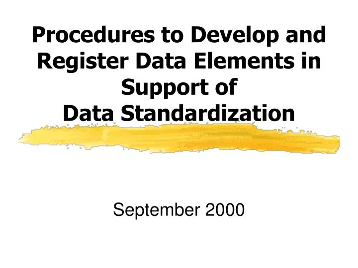 procedures to develop and register data elements in support of data standardization