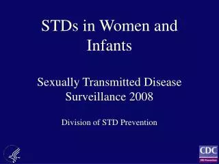 STDs in Women and Infants Sexually Transmitted Disease Surveillance 2008