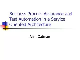Business Process Assurance and Test Automation in a Service Oriented Architecture