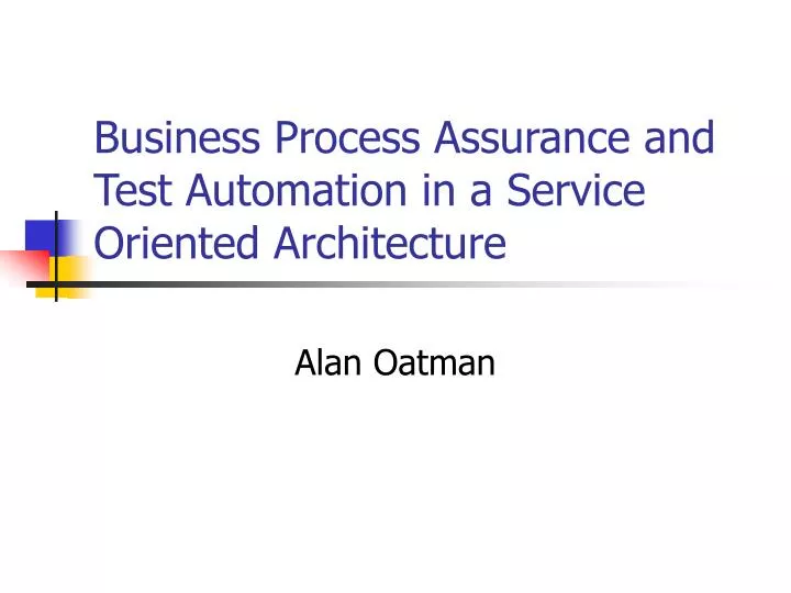 business process assurance and test automation in a service oriented architecture