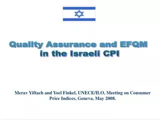 Merav Yiftach and Yoel Finkel, UNECE/ILO, Meeting on Consumer Price Indices, Geneva, May 2008.