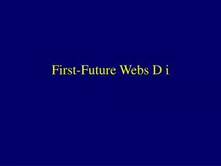 First-Future Webs D i