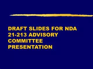 DRAFT SLIDES FOR NDA 21-213 ADVISORY COMMITTEE PRESENTATION