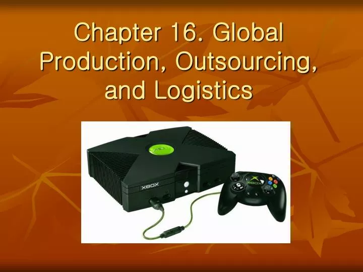 chapter 16 global production outsourcing and logistics