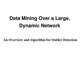 Data Mining Over a Large, Dynamic Network
