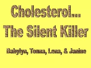 Cholesterol... The Silent Killer
