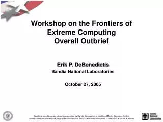 Workshop on the Frontiers of Extreme Computing Overall Outbrief