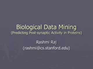 Biological Data Mining (Predicting Post-synaptic Activity in Proteins)