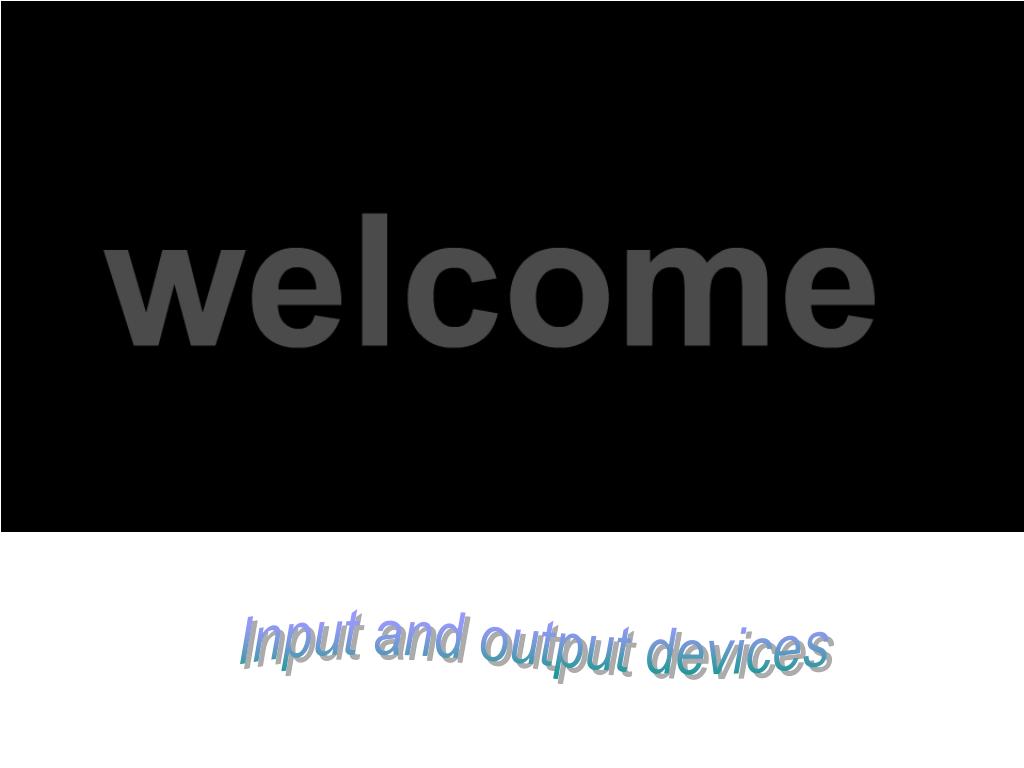 PPT - Input and output devices PowerPoint Presentation, free download ...