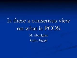 Is there a consensus view on what is PCOS