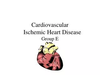 Cardiovascular Ischemic Heart Disease Group E