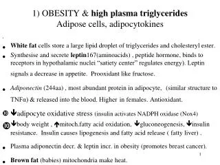 1) OBESITY &amp; high plasma triglycerides Adipose cells, adipocytokines