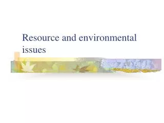 Resource and environmental issues