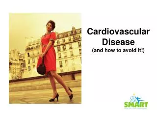 Cardiovascular Disease (and how to avoid it!)