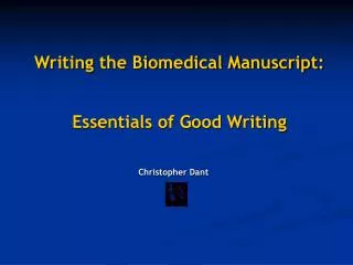 Writing the Biomedical Manuscript: Essentials of Good Writing