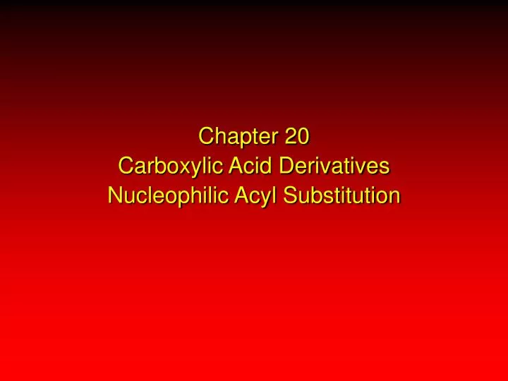 chapter 20 carboxylic acid derivatives nucleophilic acyl substitution