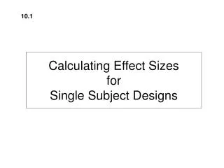 Calculating Effect Sizes for Single Subject Designs
