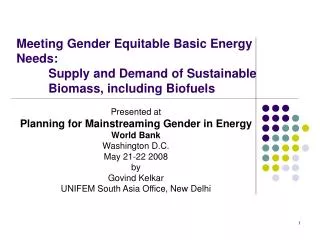 Meeting Gender Equitable Basic Energy Needs: 	Supply and Demand of Sustainable 	Biomass, including Biofuels