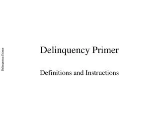 Delinquency Primer