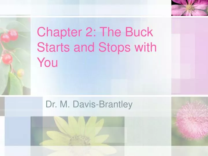chapter 2 the buck starts and stops with you