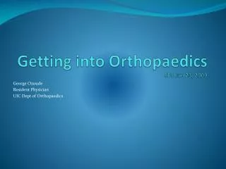 Getting into Orthopaedics SPS Jan 23, 2009