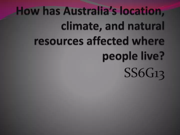 how has australia s location climate and natural resources affected where people live