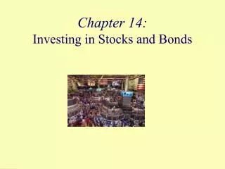 Chapter 14: Investing in Stocks and Bonds