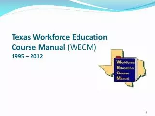 Texas Workforce Education Course Manual (WECM) 1995 – 2012