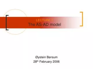 LECTURE 7 The AS-AD model