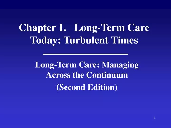 chapter 1 long term care today turbulent times