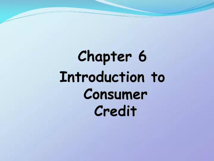 chapter 6 introduction to consumer credit
