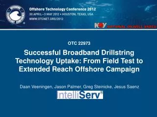 OTC 22973 Successful Broadband Drillstring Technology Uptake: From Field Test to Extended Reach Offshore Campaign