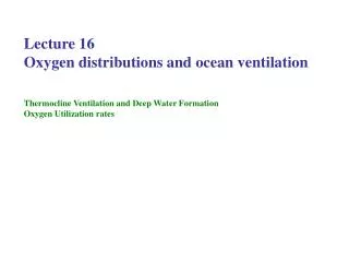 Lecture 16 Oxygen distributions and ocean ventilation