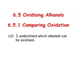 6.5 Oxidising Alkanols