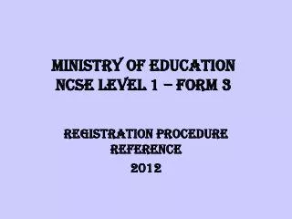 MINISTRY OF EDUCATION NCSE Level 1 – Form 3