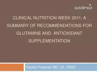 Clinical Nutrition Week 2011: A Summary of Recommendations for Glutamine and Antioxidant Supplementation