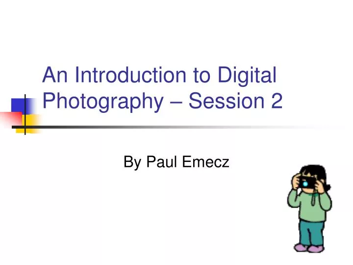 an introduction to digital photography session 2